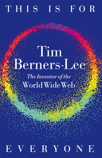 This is For Everyone by Tim Berners-Lee