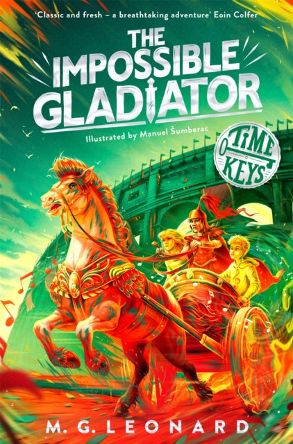 The Impossible Gladiator by M.G. Leonard