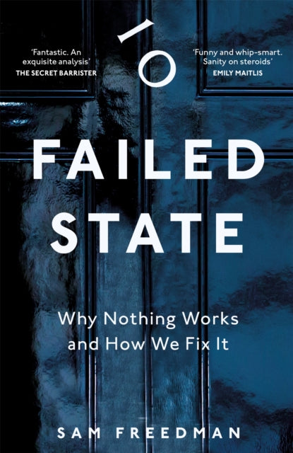 Failed State: Why Nothing Works and How We Fix It by Sam Freedman