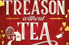 Can't Spell Treason Without Tea by Rebecca Thorne (PRE-ORDER)