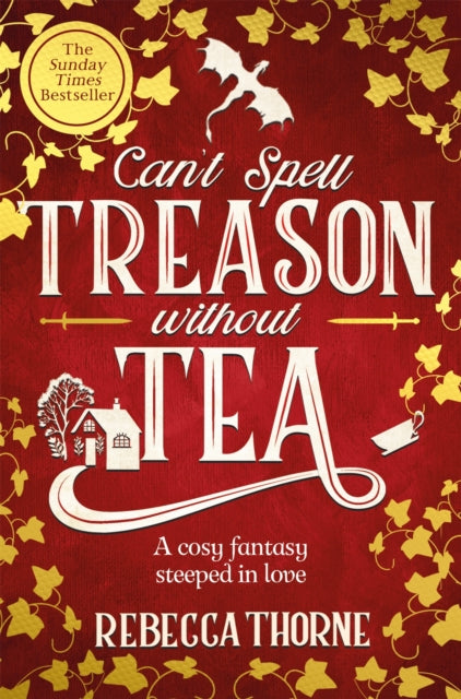 Can't Spell Treason Without Tea by Rebecca Thorne