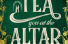 Tea You at the Altar by Rebecca Thorne