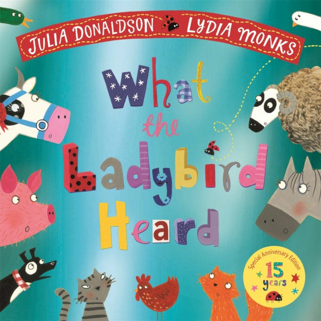 What the Ladybird Heard 15th Anniversary Edition: with a shiny blue foil cover and bonus material from the creators! by Julia Donaldson