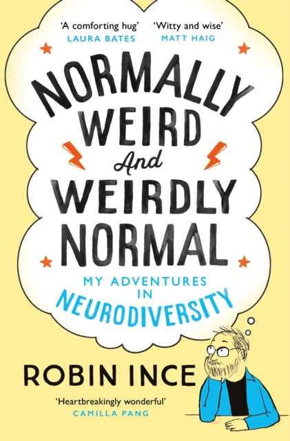 Normally Weird and Weirdly Normal: My Adventures in Neurodiversity by Robin Ince