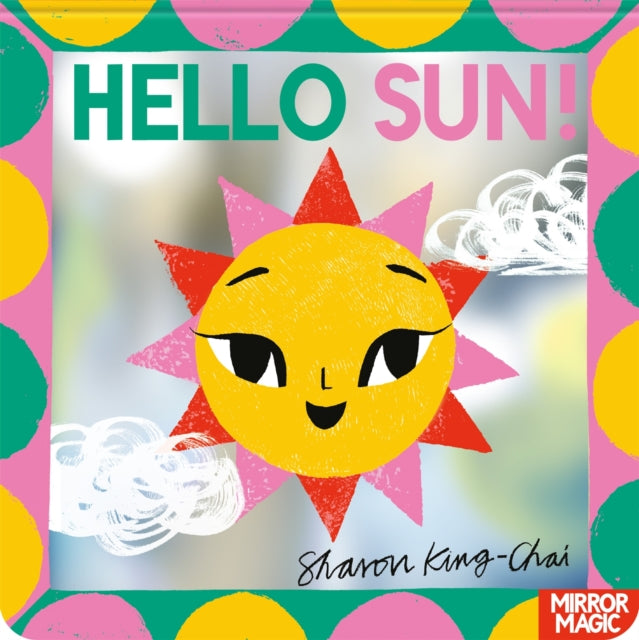 Hello Sun!: A summery search-and-find mirror book by Sharon King-Chai