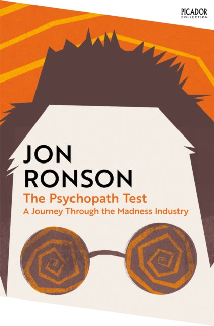 The Psychopath Test : A Journey Through the Madness Industry by Jon Ronson
