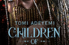 Children of Anguish and Anarchy by Tomi Adeyemi