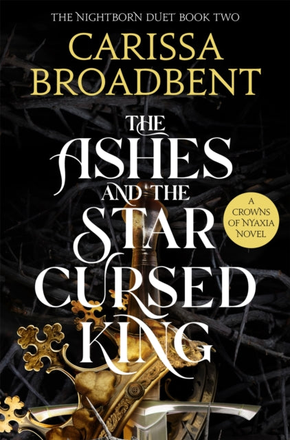 The Ashes and the Star-Cursed King by Carissa Broadbent