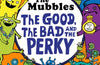 The Mubbles: The Good, The Bad and the Perky by Liz Pichon