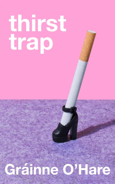 Thirst Trap by Grainne O'Hare (PRE-ORDER)