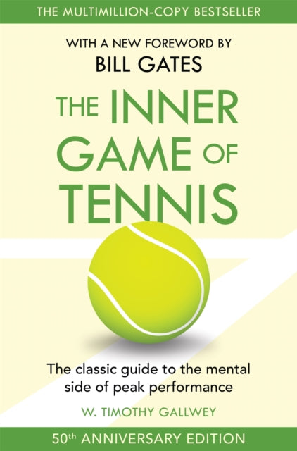 The Inner Game of Tennis: The classic guide to the mental side of peak performance by W Timothy Gallwey