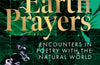 Earth Prayers: Encounters in Poetry with the Natural World by Carol Ann Duffy DBE (PRE-ORDER)