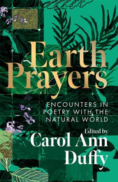 Earth Prayers: Encounters in Poetry with the Natural World by Carol Ann Duffy DBE (PRE-ORDER)
