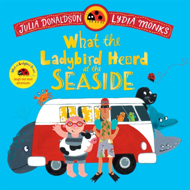 What the Ladybird Heard at the Seaside by Julia Donaldson
