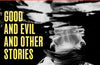 Good and Evil and Other Stories by Samanta Schweblin