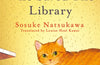 The Cat Who Saved the Library by Sosuke Natsukawa