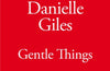 Gentle Things by Danielle Giles