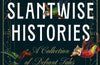 The Slantwise Histories by Alix E. Harrow
