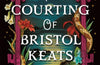 The Courting of Bristol Keats by Mary E. Pearson