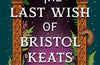 The Last Wish of Bristol Keats by Mary E. Pearson