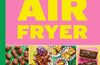 Pinch of Nom Air Fryer: Easy, Slimming Meals by Kay Allinson & Kate Allinson