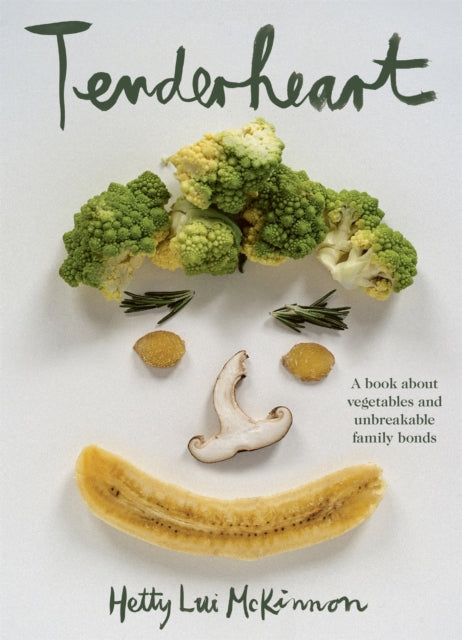 Tenderheart: A Book About Vegetables and Unbreakable Family Bonds by Hetty Lui McKinnon