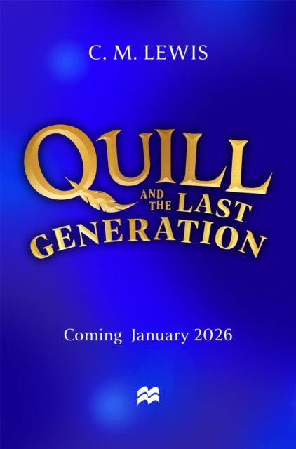 Quill and the Last Generation by C.M. Lewis (PRE-ORDER)
