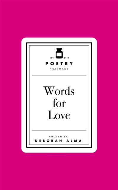 Poetry Pharmacy: Words for Love by Deborah Alma