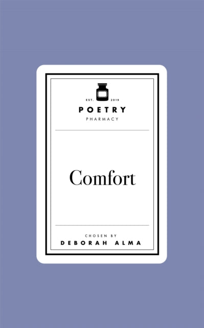 Poetry Pharmacy: Comfort by Deborah Alma