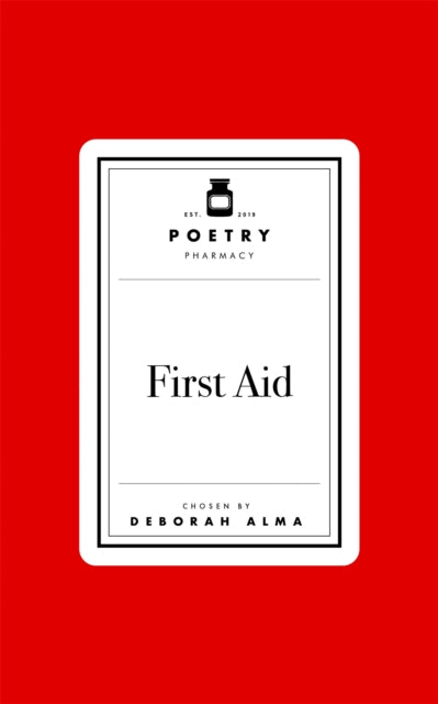Poetry Pharmacy: First Aid by Deborah Alma (PRE-ORDER)