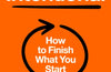 Intentional: How to Finish What You Start by Chris Bailey