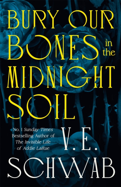 Bury Our Bones in the Midnight Soil by V.E. Schwab