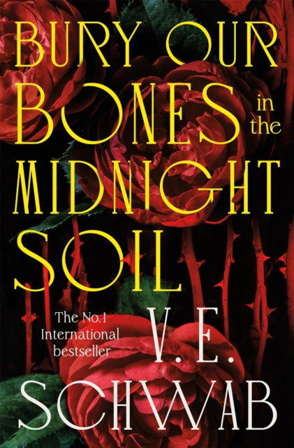 Bury Our Bones in the Midnight Soil by V.E. Schwab