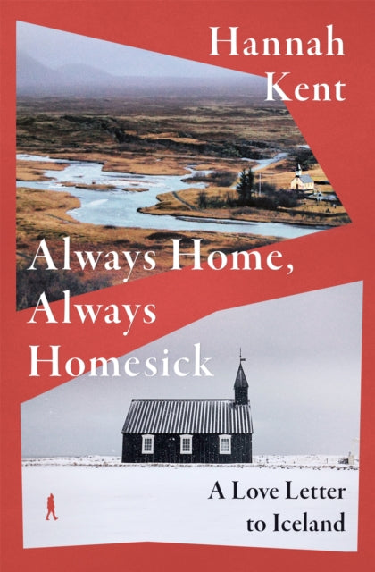 Always Home, Always Homesick: A Love Letter to Iceland by Hannah Kent