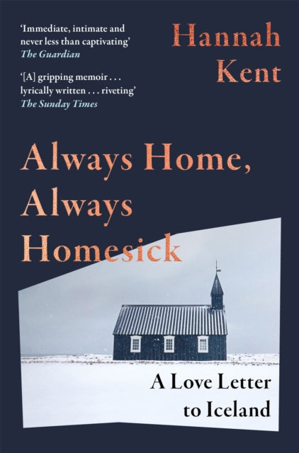 Always Home, Always Homesick: A Love Letter to Iceland by Hannah Kent
