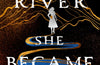 The River She Became by Emily Varga