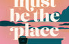This Must Be The Place by Kelly Quindlen