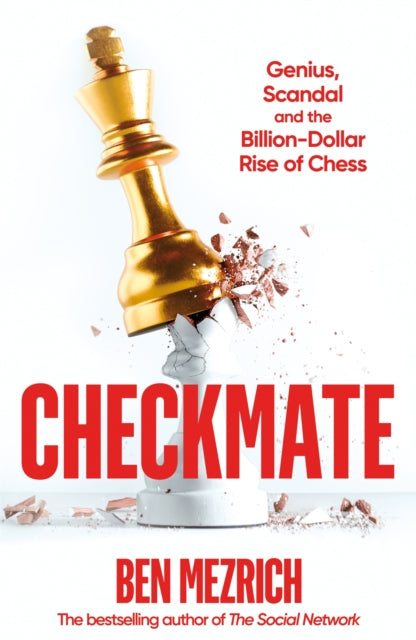 Checkmate: Genius, Scandal and the Billion-Dollar Rise of Chess by Ben Mezrich
