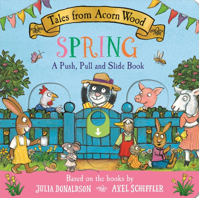 Tales from Acorn Wood: Spring: A Push, Pull and Slide Book by Julia Donaldson