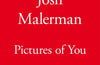 Pictures of You by Josh Malerman