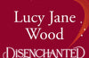 Disenchanted by Lucy Jane Wood