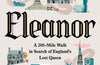 Eleanor: A 200-mile Walk in Search of England's Lost Queen by Alice Loxton (PRE-ORDER)