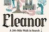 Eleanor: A 200-Mile Walk in Search of England's Lost Queen by Alice Loxton