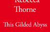 This Gilded Abyss by Rebecca Thorne (PRE-ORDER)