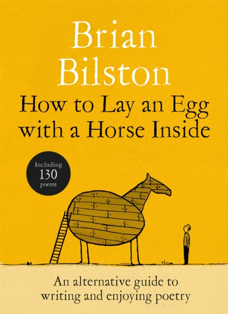 How to Lay an Egg with a Horse Inside: An Alternative Guide to Writing and Enjoying Poetry by Brian Bilston (SIGNED INDIE EDITION PRE-ORDER)