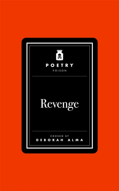 Poetry Poison: Revenge by Deborah Alma