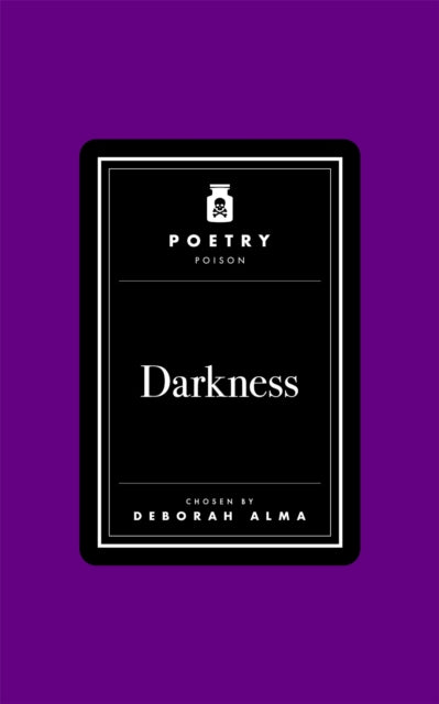Poetry Poison: Darkness by Deborah Alma