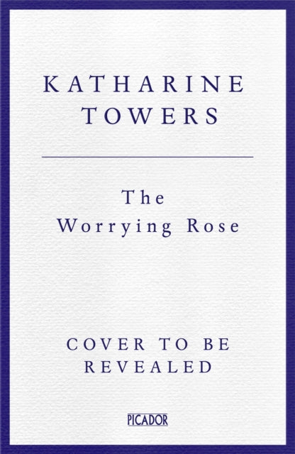 The Worrying Rose by Katharine Towers