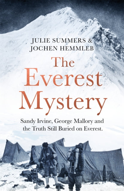 The Everest Mystery: Sandy Irvine, George Mallory and the Truth Still Buried on Everest by Julie Summers & Jochen Hemmleb