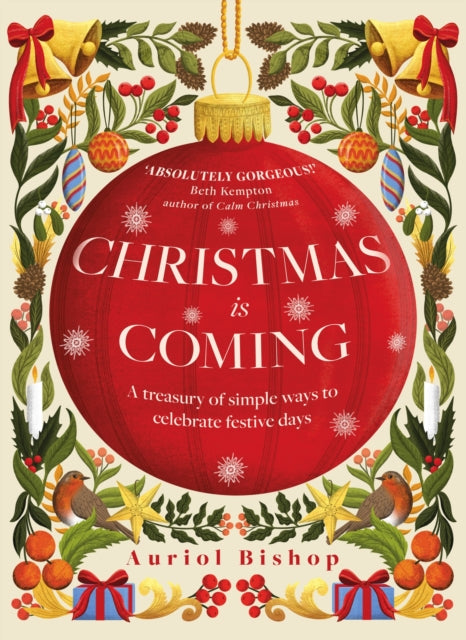 Christmas is Coming: A treasury of simple ways to celebrate festive days by Auriol Bishop